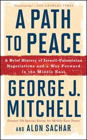 A Path to Peace (A Brief History of Israeli-Palestinian Negotiations and a Way Forward in the Middle East) - 9781501153921 by George J. Mitchell, Alon Sachar, 9781501153921