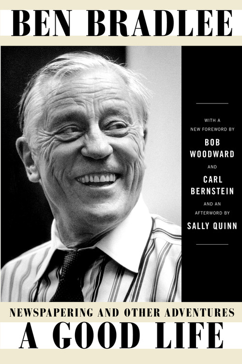 A Good Life (Newspapering and Other Adventures) by Ben Bradlee, 9781501191718