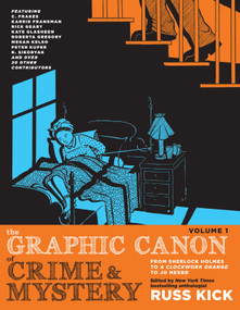 The Graphic Canon of Crime and Mystery, Vol. 1 (From Sherlock Holmes to A Clockwork Orange to Jo Nesbø) by Russ Kick, 9781609807856