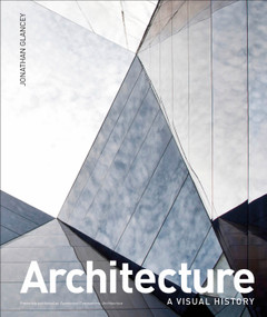 Architecture (A Visual History) by Jonathan Glancey, 9781465464682