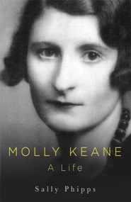 Molly Keane (A Life) - 9780349007540 by Sally Phipps, 9780349007540
