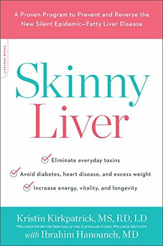 Skinny Liver (A Proven Program to Prevent and Reverse the New Silent Epidemic--Fatty Liver Disease) by Kristin Kirkpatrick, Ibrahim Hanouneh, 9780738234649