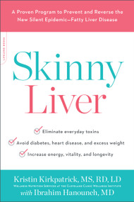 Skinny Liver (A Proven Program to Prevent and Reverse the New Silent Epidemic--Fatty Liver Disease) by Kristin Kirkpatrick, Ibrahim Hanouneh, 9780738234649