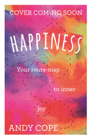 Happiness (Your Route-Map to Inner Joy) by Andy Cope, 9781473651029