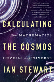 Calculating the Cosmos (How Mathematics Unveils the Universe) - 9781541617254 by Ian Stewart, 9781541617254