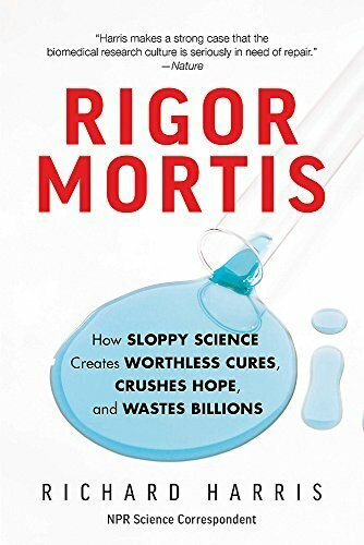 Rigor Mortis (How Sloppy Science Creates Worthless Cures, Crushes Hope, and Wastes Billions) - 9781541644144 by Richard Harris, 9781541644144