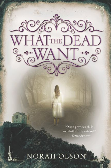 What the Dead Want - 9780062410122 by Norah Olson, 9780062410122