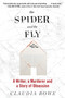 The Spider and the Fly (A Writer, a Murderer, and a Story of Obsession) by Claudia Rowe, 9780062416131