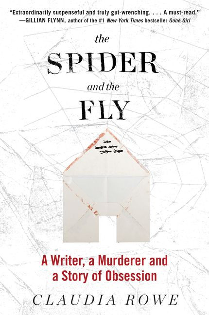 The Spider and the Fly (A Writer, a Murderer, and a Story of Obsession) by Claudia Rowe, 9780062416131