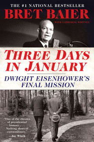 Three Days in January (Dwight Eisenhower's Final Mission) by Bret Baier, Catherine Whitney, 9780062569059