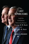 The Last Republicans (Inside the Extraordinary Relationship Between George H.W. Bush and George W. Bush) by Mark K. Updegrove, 9780062654120