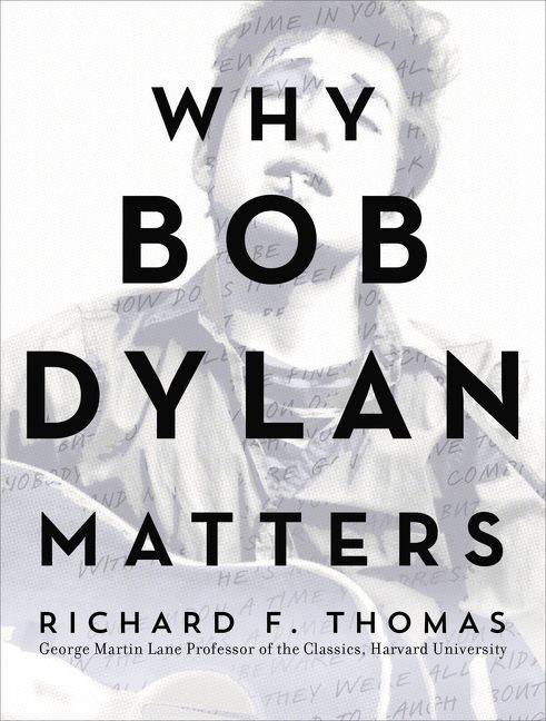 Why Bob Dylan Matters by Richard F. Thomas, 9780062685735