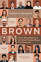Brown (What Being Brown in the World Today Means (to Everyone)) - 9781443453806 by Kamal Al-Solaylee, 9781443453806