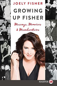 Growing Up Fisher (Musings, Memories, and Misadventures) - 9780062697141 by Joely Fisher, 9780062697141