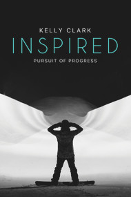 Inspired (Pursuit of Progress) by Kelly Clark, 9780998913803