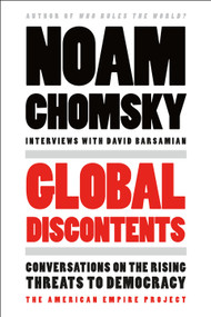 Global Discontents (Conversations on the Rising Threats to Democracy (The American Empire Project)) by Noam Chomsky, David Barsamian, 9781250146182