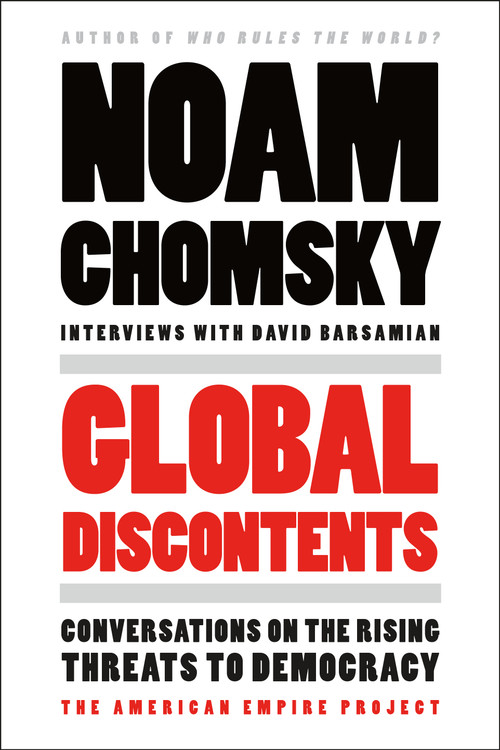 Global Discontents (Conversations on the Rising Threats to Democracy (The American Empire Project)) by Noam Chomsky, David Barsamian, 9781250146182