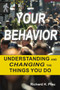 Your Behavior (Understanding and Changing the Things You Do) by Richard H. Pfau, 9781557789273