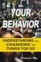 Your Behavior (Understanding and Changing the Things You Do) by Richard H. Pfau, 9781557789273