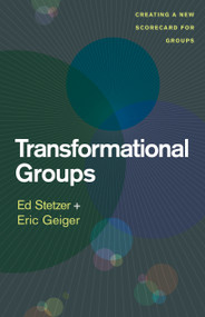 Transformational Groups (Creating a New Scorecard for Groups) by Ed Stetzer, Eric Geiger, 9781433683305
