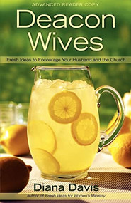 Deacon Wives (Fresh Ideas to Encourage Your Husband and the Church) by Diana Davis, 9780805448238
