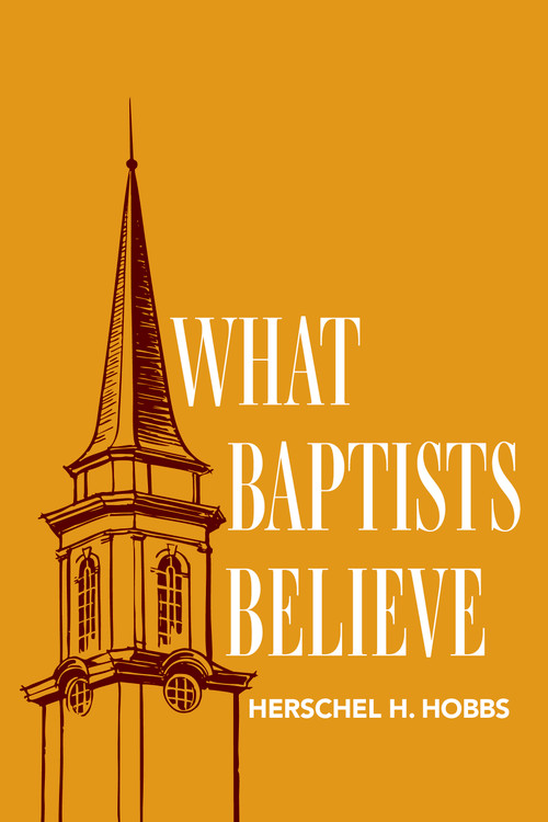 What Baptists Believe by Herschel  H. Hobbs, 9780805481013