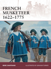 French Musketeer 1622-1775 by René Chartrand, Graham Turner, 9781780968612