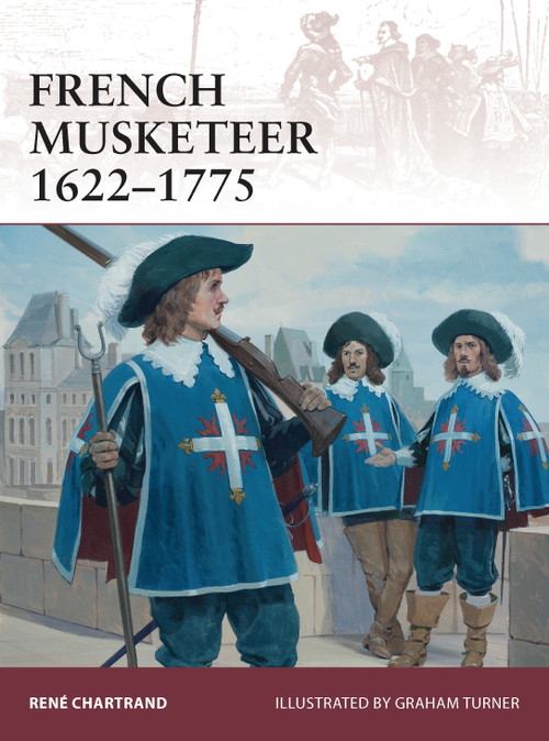 French Musketeer 1622-1775 by René Chartrand, Graham Turner, 9781780968612
