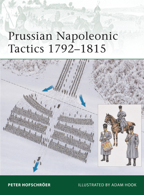 Prussian Napoleonic Tactics 1792-1815 by Peter Hofschröer, Adam Hook, 9781846035098
