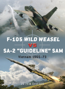 F-105 Wild Weasel vs SA-2 ‘Guideline' SAM (Vietnam 1965-73) by Peter E. Davies, Jim Laurier, Gareth Hector, 9781849084710