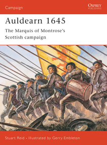 Auldearn 1645 (The Marquis of Montrose's Scottish campaign) by Stuart Reid, Gerry Embleton, 9781841766799