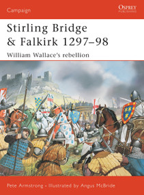 Stirling Bridge and Falkirk 1297-98 (William Wallace's rebellion) by Peter Armstrong, Angus McBride, 9781841765105