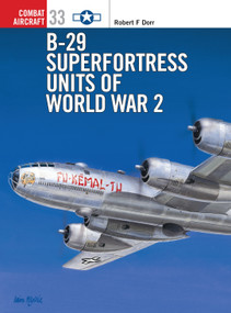 B-29 Superfortress Units of World War 2 by Robert F Dorr, Mark Styling, 9781841762852