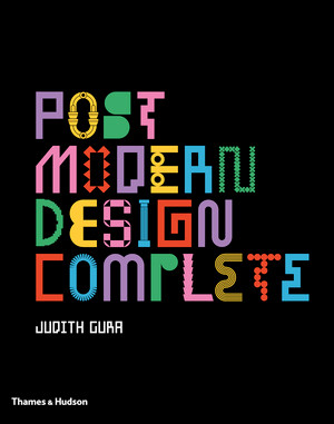 Postmodern Design Complete (Design, Furniture, Graphics, Architecture, Interiors) by Judith Gura, 9780500519141