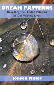 Dream Patterns (Revealing the Hidden Patterns of our Waking Lives) by Jonson Miller, 9781844097357