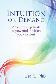Intuition on Demand (A step-by-step guide to powerful intuition you can trust) by Lisa K., 9781844097197