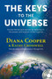 The Keys to the Universe (Access the Ancient Secrets by Attuning to the Power and Wisdom of the Cosmos) by Diana Cooper, Kathy Crosswell, 9781844095001