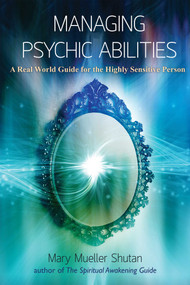 Managing Psychic Abilities (A Real World Guide for the Highly Sensitive Person) by Mary Mueller Shutan, 9781844097005