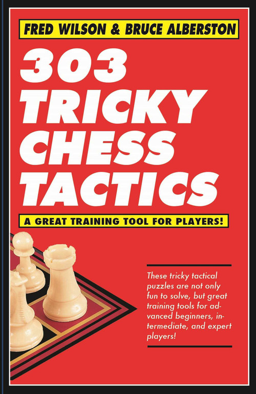 303 Tricky Chess Tactics by Fred Wilson, Bruce Alberston, 9781580423489