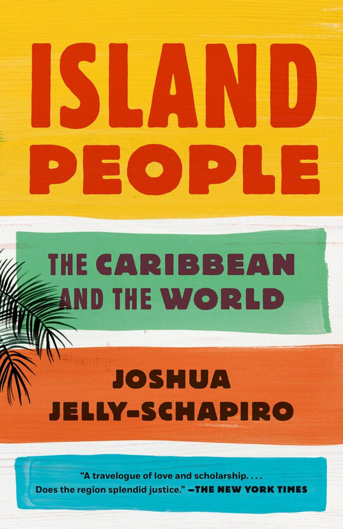 Island People (The Caribbean and the World) by Joshua Jelly-Schapiro, 9780345804990