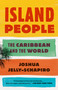 Island People (The Caribbean and the World) by Joshua Jelly-Schapiro, 9780345804990
