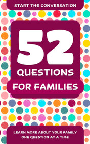 52 Questions for Families (Learn More About Your Family One Question At A Time) by Travis Hellstrom, 9781578266937