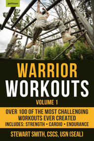 Warrior Workouts, Volume 1 (Over 100 of the Most Challenging Workouts Ever Created) by Stewart Smith, USN (SEAL), 9781578267101