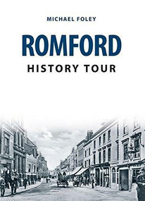 Romford History Tour by Michael Foley, 9781445677286