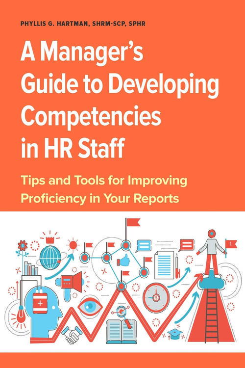 A Manager's Guide to Developing Competencies in HR Staff (Tips and Tools for Improving Proficiency in Your Reports) by Phyllis G. Hartman, 9781586444365