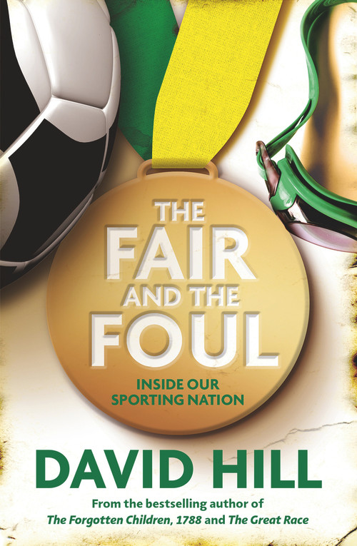 The Fair and the Foul (Inside Our Sporting Nation) by David Hill, 9780857987570