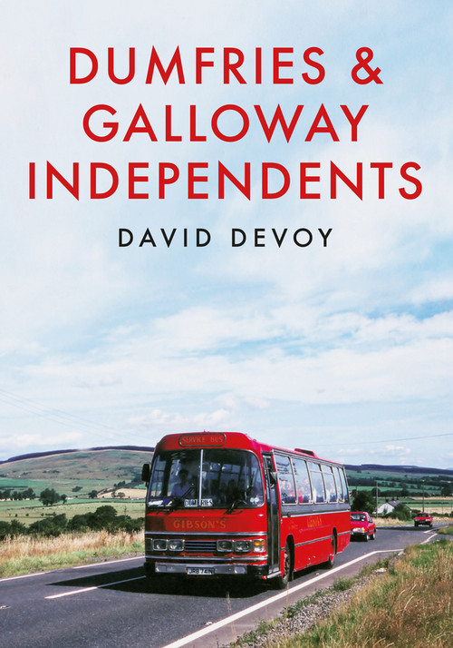 Dumfries & Galloway Independents by David Devoy, 9781445664354