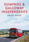 Dumfries & Galloway Independents by David Devoy, 9781445664354