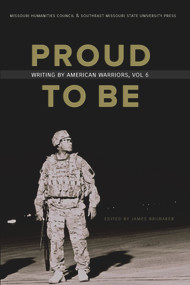 Proud to Be (Writing by American Warriors, Volume 6) by James Brubaker, 9780997926262