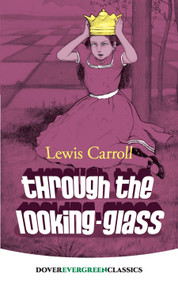 Through the Looking-Glass - 9780486819242 by Lewis Carroll, 9780486819242